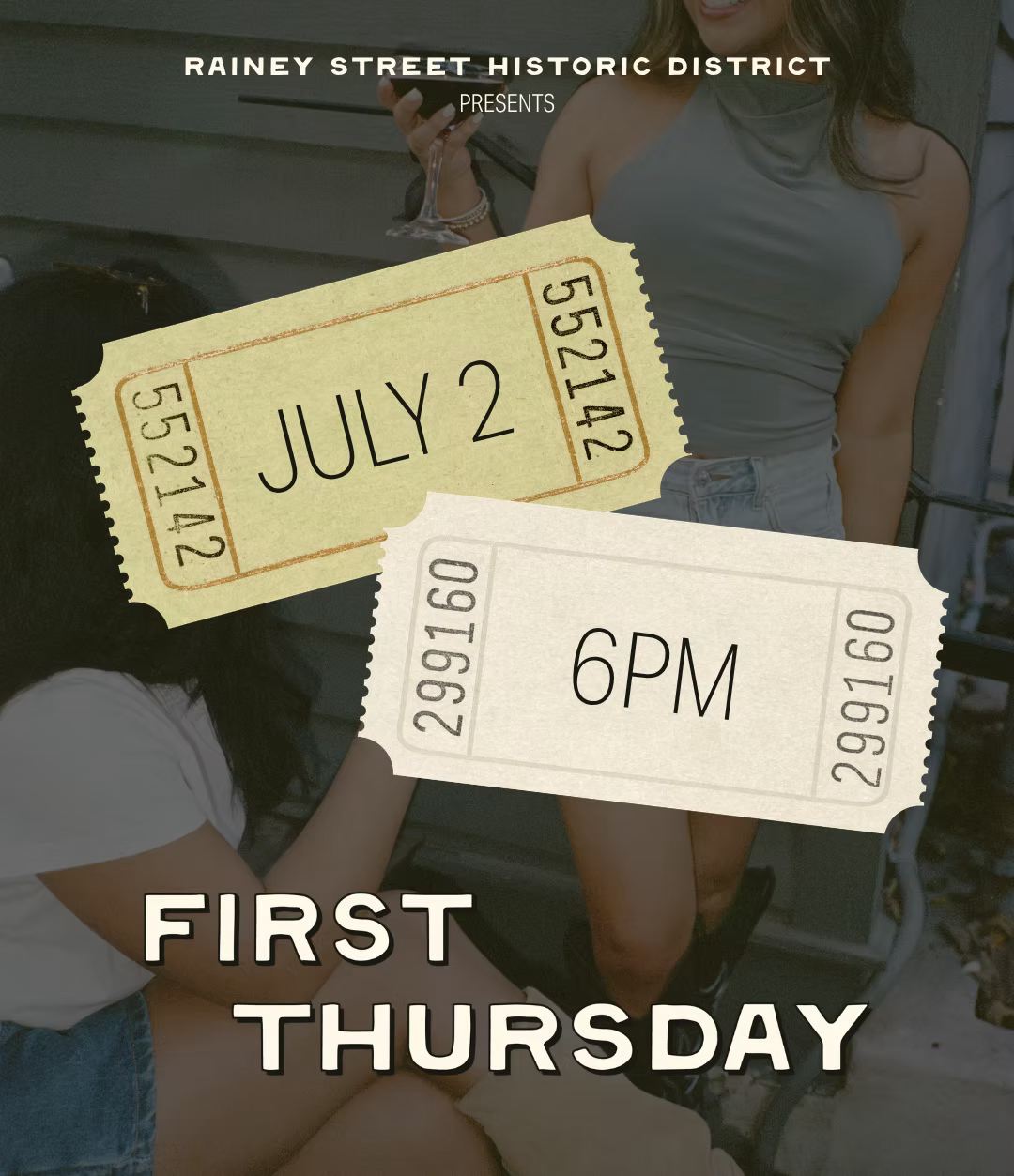 Two women stand together holding drinks. Overlaid are two raffle ticket graphics: one says JULY 2 and the other 6PM. Text above reads Rainey Street Historic District Presents FIRST THURSDAY, highlighting all that’s new at Paseo.